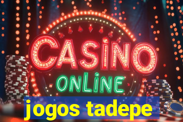 jogos tadepe